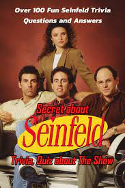 Displaying 162 questions associated with treatment. Secret About Seinfeld Trivia Quiz About The Show Over 100 Fun Seinfeld Trivia Questions And Answers Seinfeld Trivia Challenging Gibbons Mr Leslie 9798581601068 Amazon Com Books