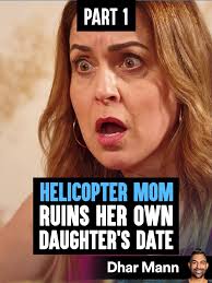 Helicopter Mom Ruins Daughter's Date