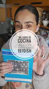 "MI LIBRO DE COCINA (ACCIÓN CATÓLICA)" 1970ish, Ahí va otra libro de mis  viejitos consentidos, y de las ediciones Potosinas., No se de que año sea,  porque hay muchas ediciones, pero suponiéndole, creo ...