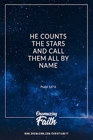 He Counts The Stars And Call Them All By Name Onemazingfaith Teamjesus Jesus Godquote Quotes About God Christian Quotes Christianity