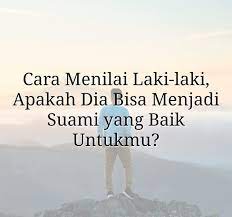 Mungkin dia terlalu baik untuk lelaki yang tidak tahu. Cara Menilai Laki Laki Apakah Dia Suami Baik Untukmu Hijrah Wedding