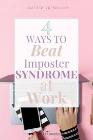4 Ways To Beat Impostor Syndrome At Work Progress How To Stay Motivated Syndrome