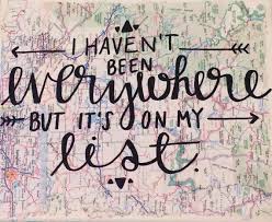 I Haven T Been Everywhere But It S On My List Map Etsy Travel Quotes Quotes Daily Inspiration Quotes