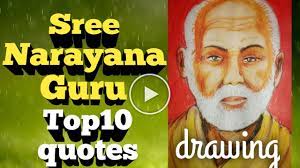 Motivational sree narayana guru quotes in malayalam. Top 10 Quotes Of Sree Narayanan Guru Drawing Sri Narayana Guru Guru Vachanangal Guru Jayanthi Wishes Youtube