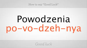 Forget about jak się masz (how are you?), because poles almost never use this expression nowadays. How To Say Good Luck In Polish Howcast