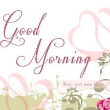 Good Morning Wishes For Lover With My Name Good Morning Flowers Quotes Good Morning Greeting Cards Good Morning Wishes