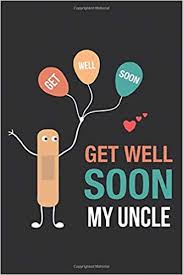 My sincere condolences to you and your family. Get Well Soon My Uncle Get Well Soon Gift For Uncle Blank Lined Journal Notebook 6 X9 Inch 110 Pages Gift Get Well Soon 9798604430514 Amazon Com Books