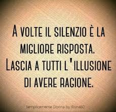 A Volte Il Silenzio E La Migliore Risposta Lascia A Tutti L Illusione Di Avere Ragione Citazioni Sagge Citazioni Buddiste Citazioni Divertenti