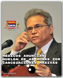Waldo Ariel Suero, presidente del Colegio Médico Dominicano, anunció una  huelga nacional de 48 horas para el próximo miércoles y jueves en protesta  por las crecientes cancelaciones de médicos en el sistema