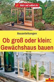 Der grundbau dieses selbst gebauten gewächshauses aus holz besteht aus vier elementen, welches aus vierkanthölzern mit einer stärke von 5×5 grundieren sie das holz sorgfältig mit einem qualitativ hochwertigen holzschutzmittel nach anleitung, um es wetterfest und haltbar zu machen. Gewachshaus Selber Bauen Selbst De Gewachshaus Selber Bauen Garten Gewachshaus Selber Bauen Garten