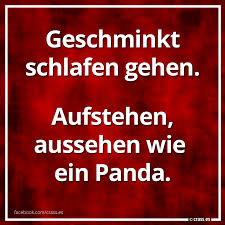 Nicht Suss Geschminkt Schlafen Gehen Aufstehen Aussehen Wie Ein Panda Facebook Spruchbilder Freche Witzige Lustige Spruche