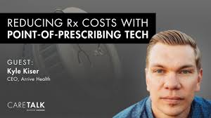 Reducing Rx Costs with Point-of-Prescribing Tech w/ Arrive Health CEO Kyle  Kiser