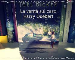 Avete letto 'la verità sul caso harry quebert'? Recensione La Verita Sul Caso Harry Quebert Joel Dicker