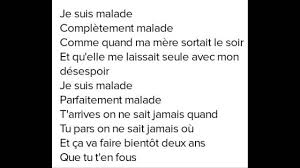 Je Suis Malade Song Pronunciation Youtube Completement malade comme quand ma mere sortait le soir et qu'elle me laissait seule avec mon desespoir je suis malade parfaitement malade t'arrives on ne sait jamais quand tu pars on ne sait jamais ou et ca va faire bientot deux ans que tu. je suis malade song pronunciation