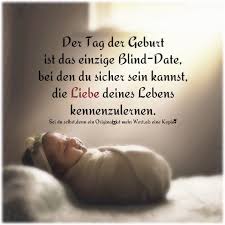Der Tag Der Geburt Ist Das Einzige Blind Date Bei Dem Du Sicher Sein Kannst Die Liebe Deines Lebens Kennenzulernen Mama Zitate Mutter Zitate Spruche