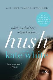 In This Exciting Thriller By Kate White Cosmopolitan Editor In Chief And New York Times Bestselling Author Of The Bailey Weggins Mystery Seri Thriller Books Ebooks Hush Hush