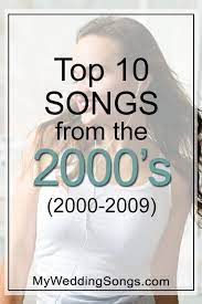 Top 10 Best Songs Of The 2000s Top10songs 2000s Weddings Https Www Myweddingsongs Com Wedding Song Lists Top Best Songs Best Songs List Wedding Song List