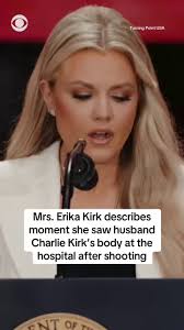 Mrs. Erika Kirk, the widow of 31-year-old conservative activist Charlie  Kirk, told attendees at his memorial service Sunday of the moment she had  “to look directly at my husband's murdered body” at