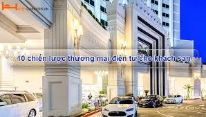 10 Chiến Lược Thương Mại điện Tử Cho Khach Sạn Khach Sạn Du Lịch Cho