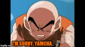 It's where your interests connect you with your people. I M Sorry Yamcha Dbz Sad Moment Imgflip