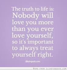 True Love No One Will Ever Love You Like I Do Quotes The Truth To Life Is Nobody Will Love You More Than You Ever Love Yourself So It S Important To Always T Parents Quotes Funny Love You More Than Truth Quotes