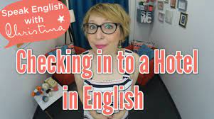 Can you check in to a hotel at any time. How To Check In To A Hotel In English