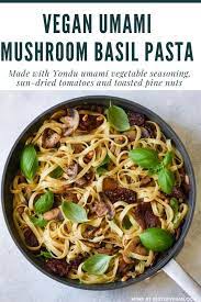 Vegan Umami Mushroom Basil Pasta With Toasted Pine Nuts Recipe Umami Vegan Entree Recipes Seasoning Recipes