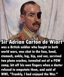 Was shot in the face, head, stomach, ankle, leg, hip and ear; Best 30 Adrian Carton De Wiart Fun On 9gag