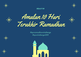 Itulah beberapa amalan penting di 10 hari terakhir bulan ramadan. Day 19 Amalan Terbaik Di 10 Hari Terakhir Ramadan The Daily Rella