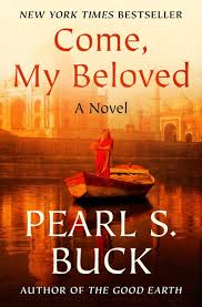 Buck #0014) [ the promise (oriental novels of pearl s. Come My Beloved By Pearl S Buck Open Road Media