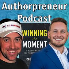 Authorpreneur Podcast #16: Cody Adent, Author of Winning the Moment: A  Blueprint for a New Mindset and Focus by Authorpreneur Podcast