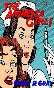 The Amnesia Girl! By Gerri R. Gray