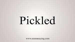 How To Say Pickled Youtube