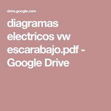 Diagramas Electricos Vw Escarabajo Pdf Google Drive Vw Escarabajo Escarabajo Vocho Azul