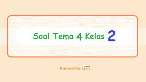 Bedah soal ukk matematika kelas 4 semester 2. Soal Tema 4 Kelas 2 Soal Tematik Hidup Bersih Dan Sehat