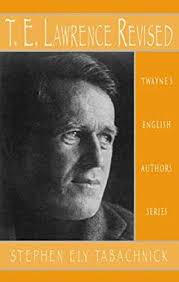 Twayne's English Authors Ser.: T. E. Lawrence Revisited by Stephen Ely  Tabachnick (1997, Hardcover) for sale online