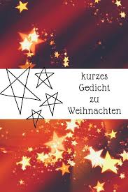 Zeit Gedicht Weihnachten Gedicht Weihnachten Kurz Weihnachtsgedichte
