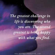 The Greatest Challenge In Life Live Life Happy Inspirational Quotes Inspirational Quotes Motivation Live Life Happy