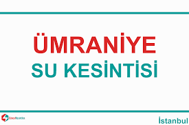 İstanbul'da uzun süreli su kesintileri yaşanacak! Umraniye 1 06 2021 Sali Tarihinde Su Kesintisi Guncel Kesinti Bilgileri Elektrik Su