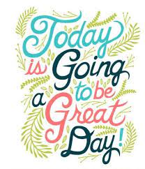  Wishing Everyone A Great Week Ahead Great Day Quotes Today Quotes Words