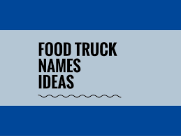499 Catchy Food Truck Names Ideas Ever Video Infographic Food Truck Truck Names Food Names