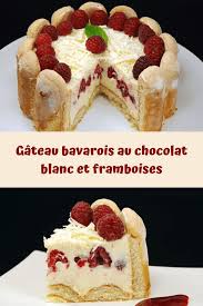 Gateau Bavarois Au Chocolat Blanc Et Framboises Recettes Du Net En 2020 Recette Dessert Gateaux Et Desserts Gateau Bavarois