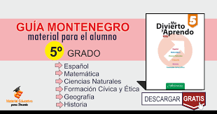 Material que incluye todos los cursos: Material Educativo Guia Montenegro Material Para El Alumno 5Âº Grado Primaria