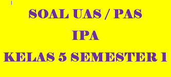 Maybe you would like to learn more about one of these? Soal Uas Ipa Kelas 5 Semester 1 Tahun 2019 2020 Dicariguru Com