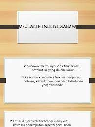 Kaum iban merupakan kumpulan etnik yang terbesar di sarawak, mereka mendiami daerah dan bahagian negeri sarawak dari daerah lundu di barat dan limbang di timur laut, tetapi kepadatan penduduk iban adalah di bahagian kota samarahan, sri aman, sarikei, sibu, kapit, bintulu dan miri. Etnik Etnik Di Sarawak