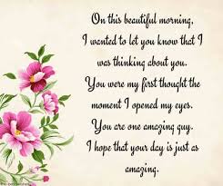 Seeing as how the relationship had ended, receiving a bouquet could come across as confusing to the girl. Romantic Good Morning Messages To My Love Best Collection