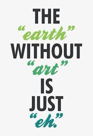 The Life Without Art Is Meh Words Quotations Inspirational Words