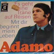 Und heißt es auch, man soll niemals weinen. Herberts Oldiesammlung Secondhand Lps Adamo Es Geht Eine Traene Auf Reisen Mit Dir Beginnt Mein Leben Single