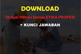 70 Soal Pilihan Ganda Etika Profesi Dan Kunci Jawaban Muttaqin Id