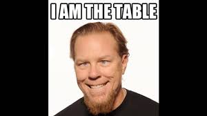 I found this shirt in a home store when i was doing the royal high candy hunt 2019 and thought that it was so funny that it deserved it own meme. Metallica Frontman Sees Funny Side Of The Hetfield Memes Louder